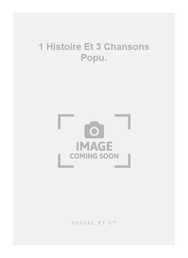 1 Histoire Et 3 Chansons Popu.